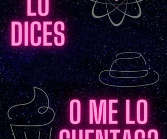 ¿me lo Dices o me lo Cuentas?