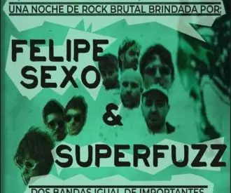 Felipe Sexo + Superfuzz