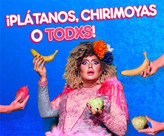 ¡Platanos, Chirimoyas o Todxs!