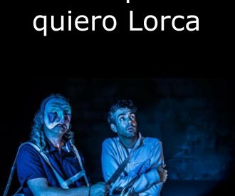 Lorca que te quiero Lorca
