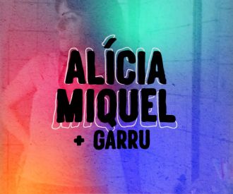 Alícia Miquel + Garru