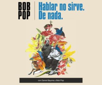 Hablar no Sirve de Nada - Bob Pop