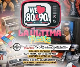 We Love 80 & 90 La Ultima Fiesta