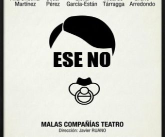 Ese no - Malas Compañías Teatro