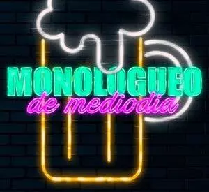 Monologueo de Mediod&iacute;a
