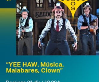 Yee haw. Música, malabares, clown.