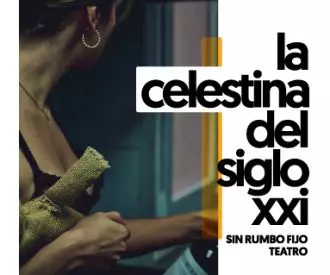 La Celestina del Siglo XXI - cía: sin Rumbo Fijo Teatro