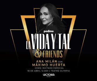 La Vida y tal & Friends - Ana Milán
