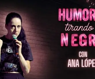 Humor Tirando a Negro con Ana López