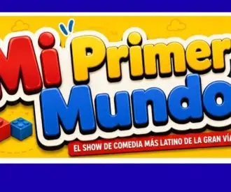 Mi Primer Mundo - la Comedia más Latina de la Gran vía