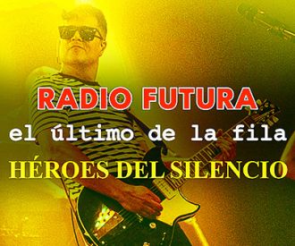 Tributo a Radio Futura, El Último de la Fila y Héroes del Silencio