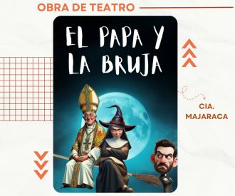 El Papa y la Bruja - Cia. Majaraca