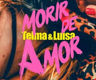 Thelma & Luisa.(Morir de amor)