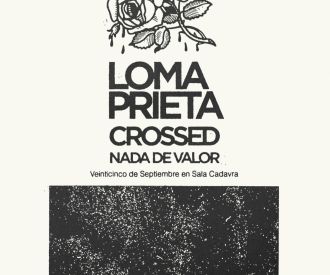 Loma Prieta + Crossed + Nada de Valor