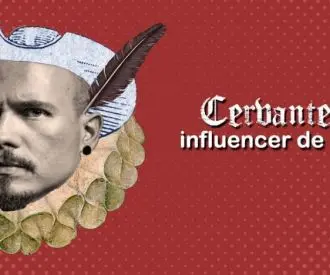 Cervantes, Influencer de Antes