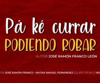 Pá ké currar podiendo robar