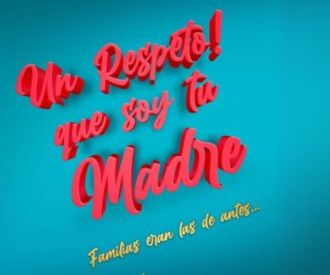 Un respeto que soy tu madre