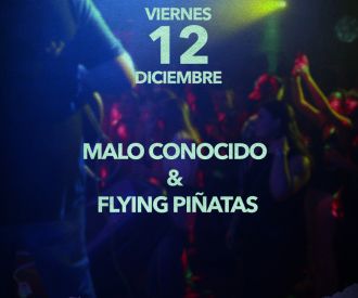 Malo Conocido & Flying Piñatas