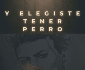 Y elegiste tener perro.