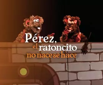 Pérez, El ratoncito no nace se hace