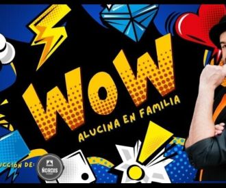 Wow Alucina en Familia