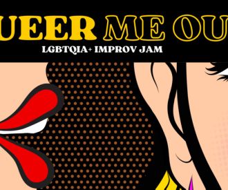 Queer Me Out! LGBTQIA Improv Jam