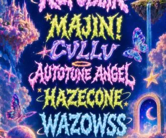 Majin! + Cvllv + Autotune Angel + Hazecone + Wazowss