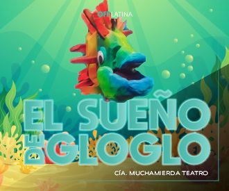 El sueño de Glogló - Cía Muchamierda Teatro
