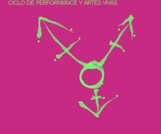 Ciclo Artes Vivas y Performance