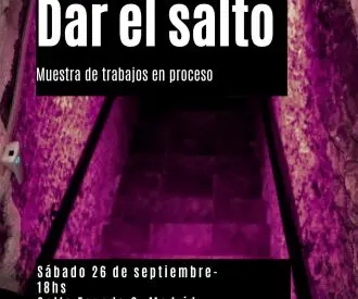 Dar el Salto - Muestra de Trabajos en Proceso