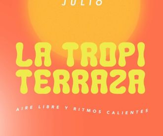 La Tropiterraza - julio 24
