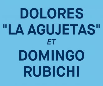 Dolores La Agujetas et Domingo Rubichi
