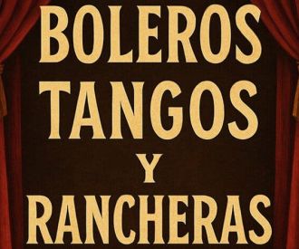 Boleros, Tangos y Rancheras