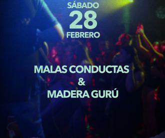 Malas conductas & Madera Gurú