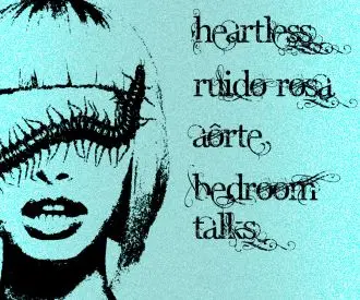 Heartless + RuidoRosa + Aôrte + Bedroom Talks