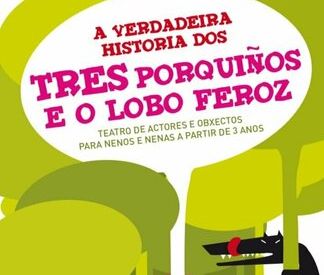 A Verdadeira Historia dos Tres Porquiños e o Lobo Feroz - Teatro del Andamio