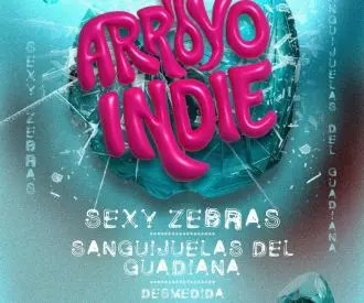 Arroyo Indie - Sexy Zebras, Sanguijuelas del Guadiana y Desmedida