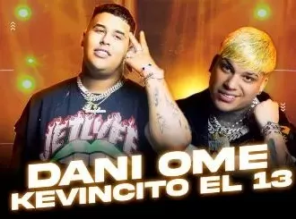 Dany Ome y Kevincito el 13