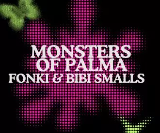 Monsters of Palma + Fonki&bibi Smalls