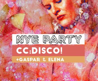 NYE PARTY - CC:Disco! + Gaspar & Elena