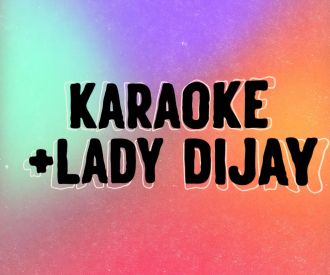 Karaoke + Lady Dijay