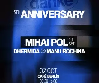 Danke 5th Anniversary - Mihai Pol + Dhermida B2B Manu Rochina