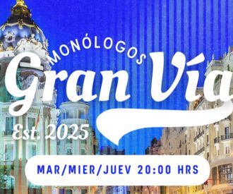 Monólogos Gran Vía