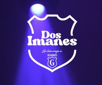 Dos Imanes: Un homenaje a Hombres G